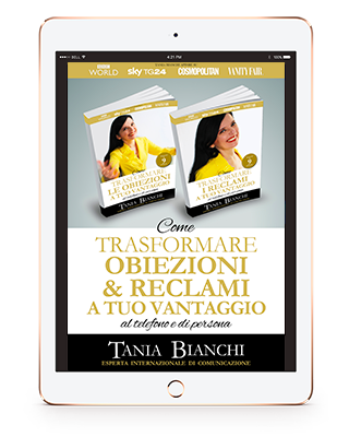 Guida Pratica Ultra Rapida: Come trasformare le obiezioni e Reclami a tuo Vantaggio - al telefono - autore: Tania Bianchi - editore: Aida Educational